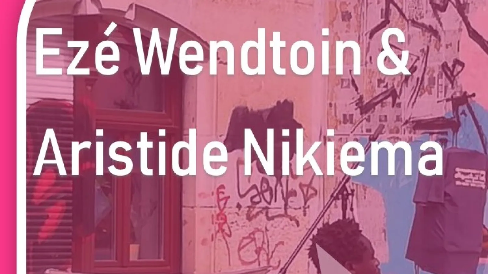Eze Wendtoin & Aristide Nikiema