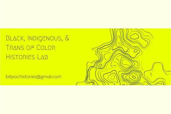 Neon yellow logo that reads Black, Indigenous, & Trans of Color Histories Lab